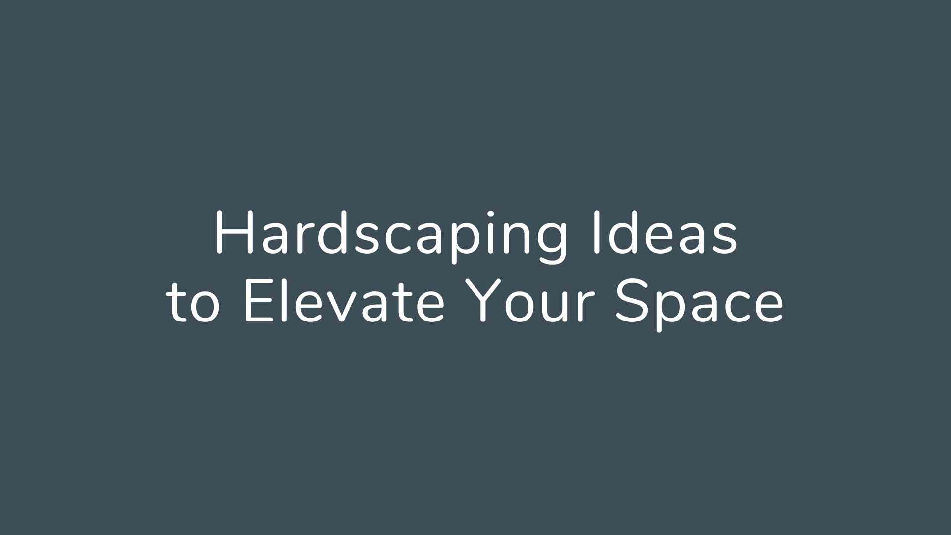 Hardscaping Ideas